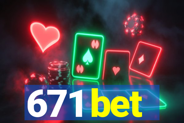 671 bet